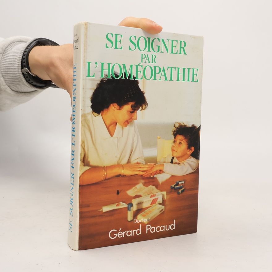 Gérard Pacaud Se soigner par l'homéopathie
