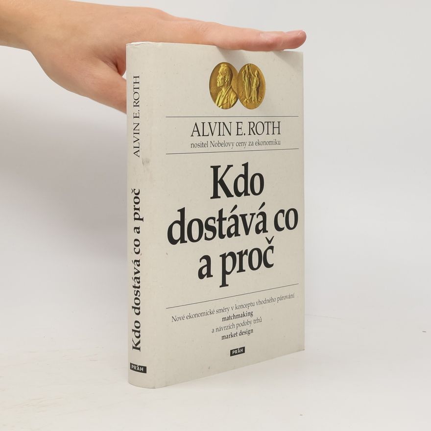 Alvin E. Roth Kdo dostává co a proč