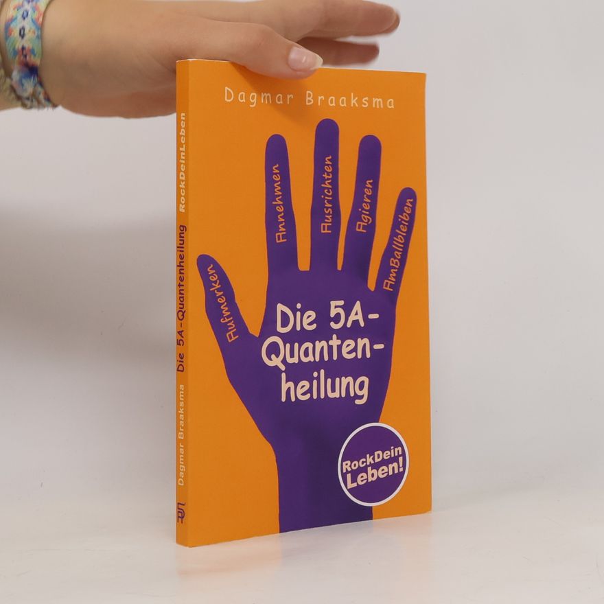 Dagmar Braaksma Die 5A-Quantenheilung