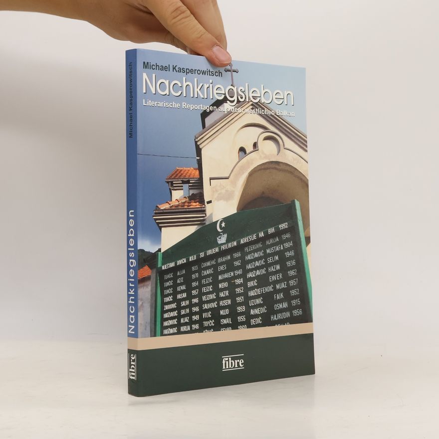 Kasperowitsch, Michael Nachkriegsleben: Literarische Reportagen aus dem westlichen Balkan
