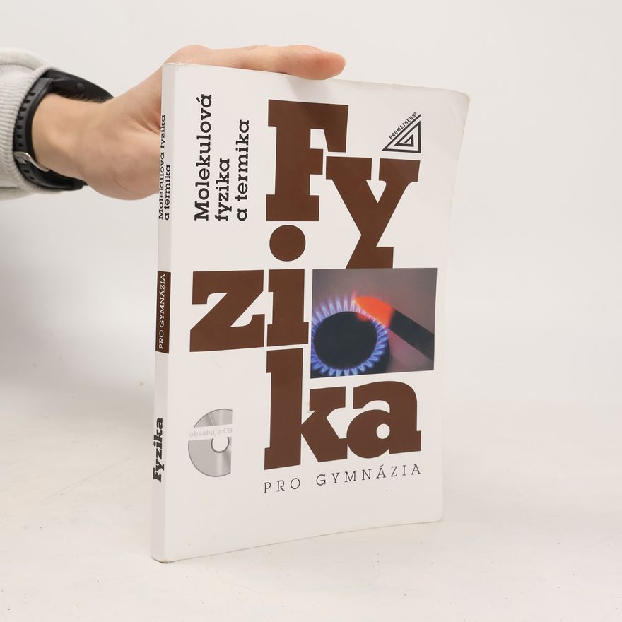 Karel Bartuška Fyzika pro gymnázia: Molekulová fyzika a termika
