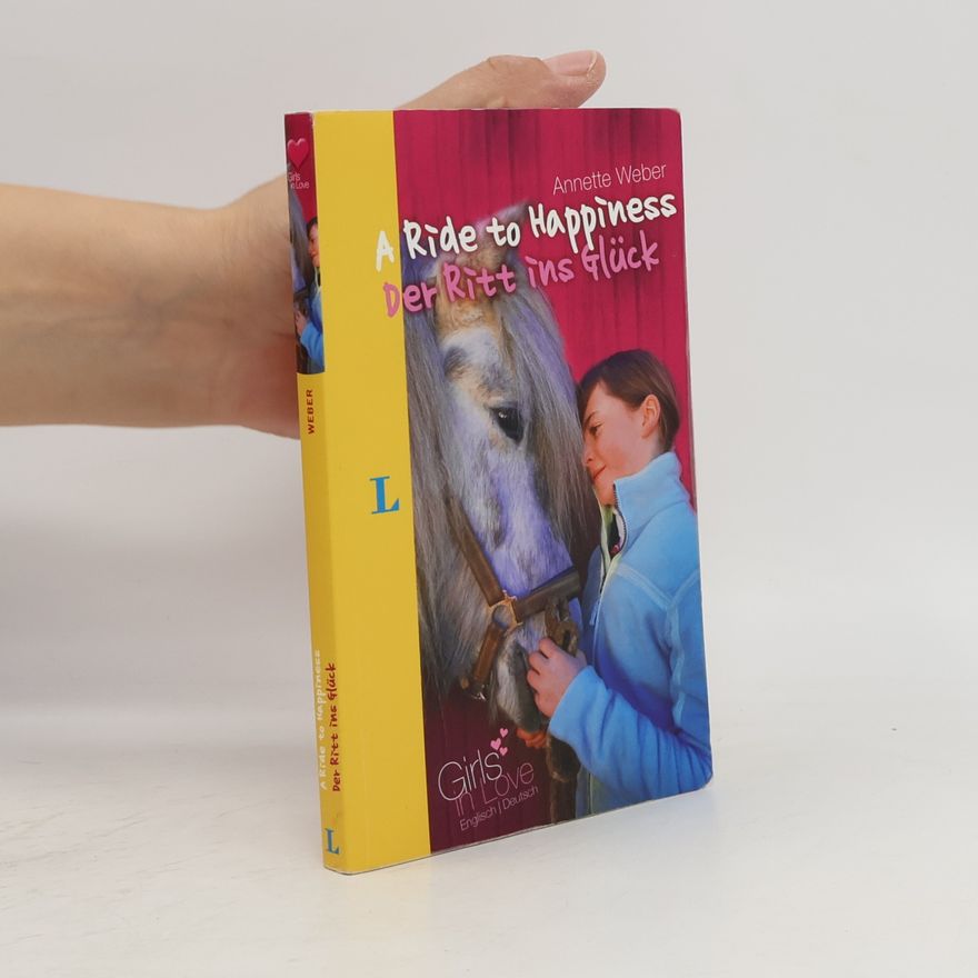 Annette Weber A Ride to Happiness - Der Ritt ins Glück