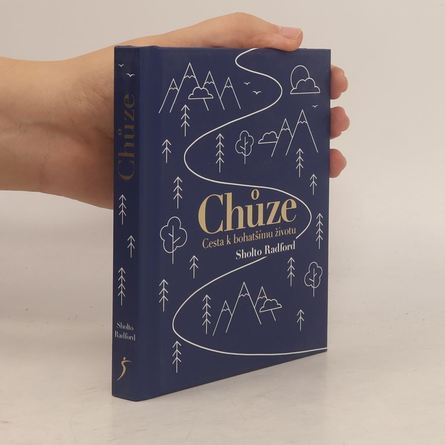 Sholto Radford Chůze: Cesta k bohatšímu životu