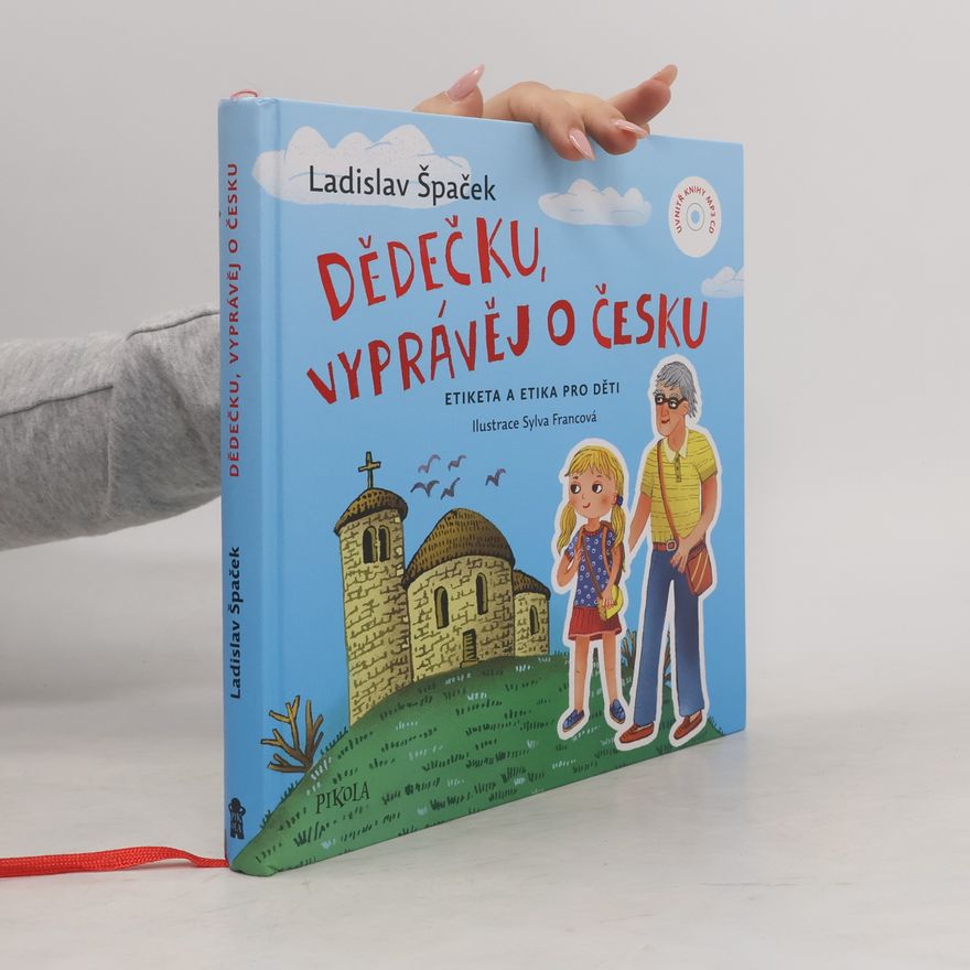Sylva Francová Dědečku, vyprávěj o Česku : Etiketa a etika pro děti