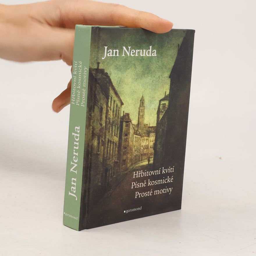 Jan Neruda Hřbitovní kvítí. Písně kosmické. Prosté motivy.