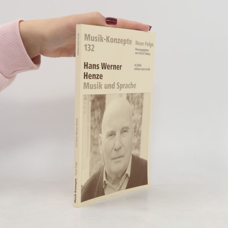 Hans Werner Henze Musik-Konzepte 132. Musik und Sprache