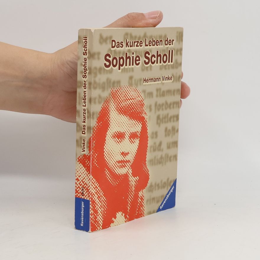 Hermann Vinke Das Kurze Leben Der Sophie Scholl