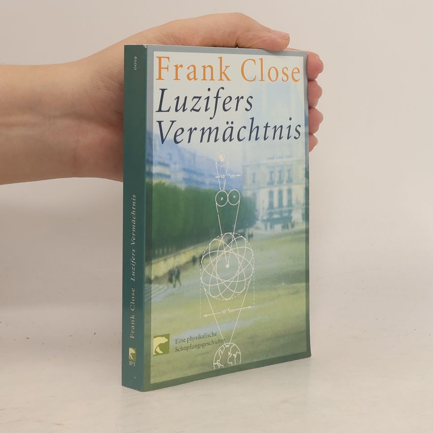 Frank Close Luzifers Vermächtnis