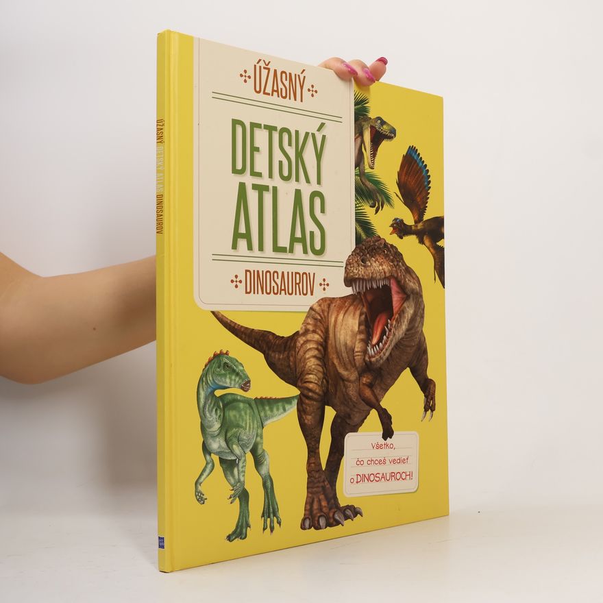 Kolektív autorov Úžasný detský atlas dinosaurov