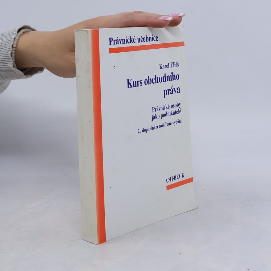 Karel Eliáš Kurs obchodního práva : právnické osoby jako podnikatelé