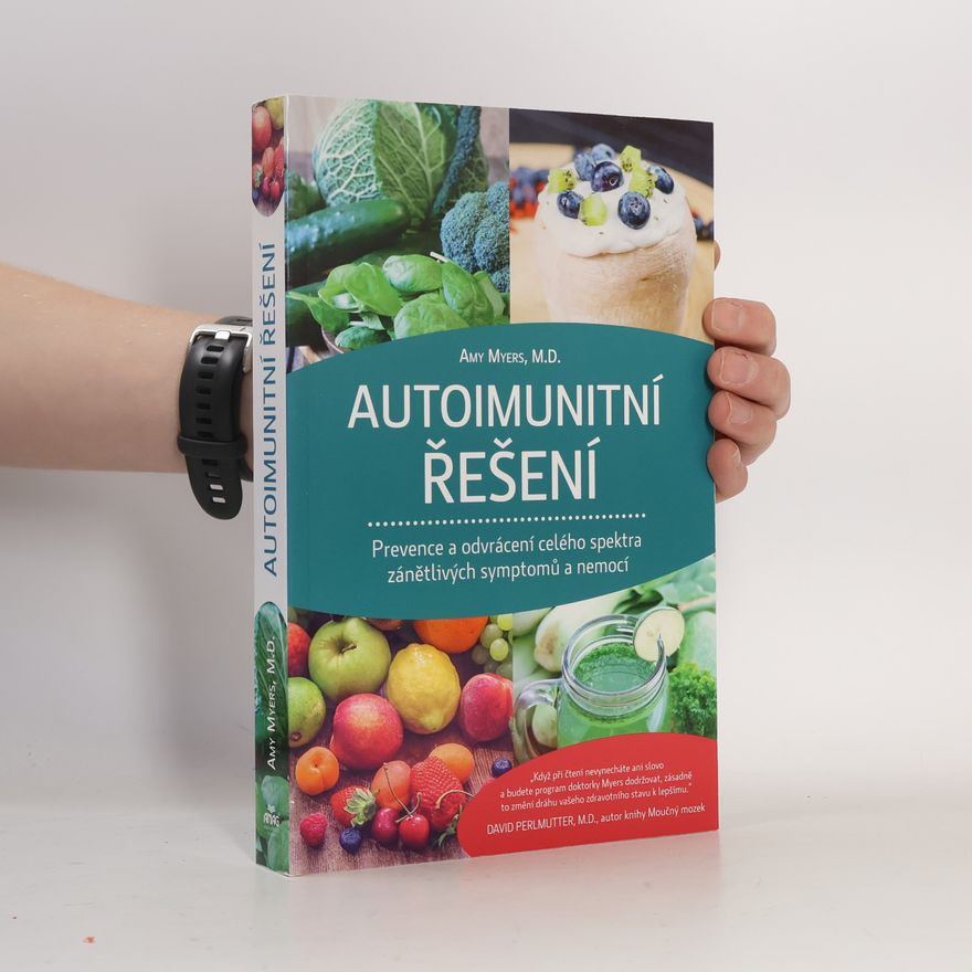 Amy Myers Autoimunitní řešení : prevence a odvrácení celého spektra zánětlivých symptomů a nemocí