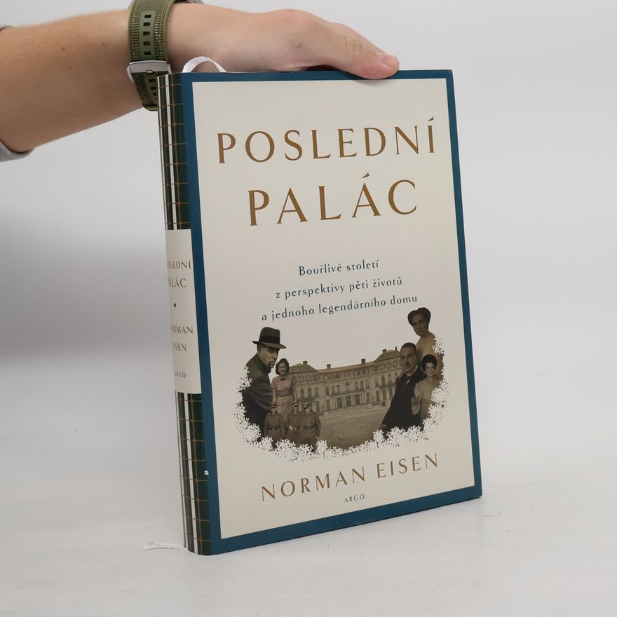 Norman Eisen Poslední palác: Bouřlivé století z perspektivy pěti životů a jednoho legendárního domu
