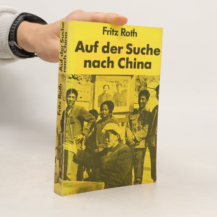 Fritz Roth Auf der Suche nach China