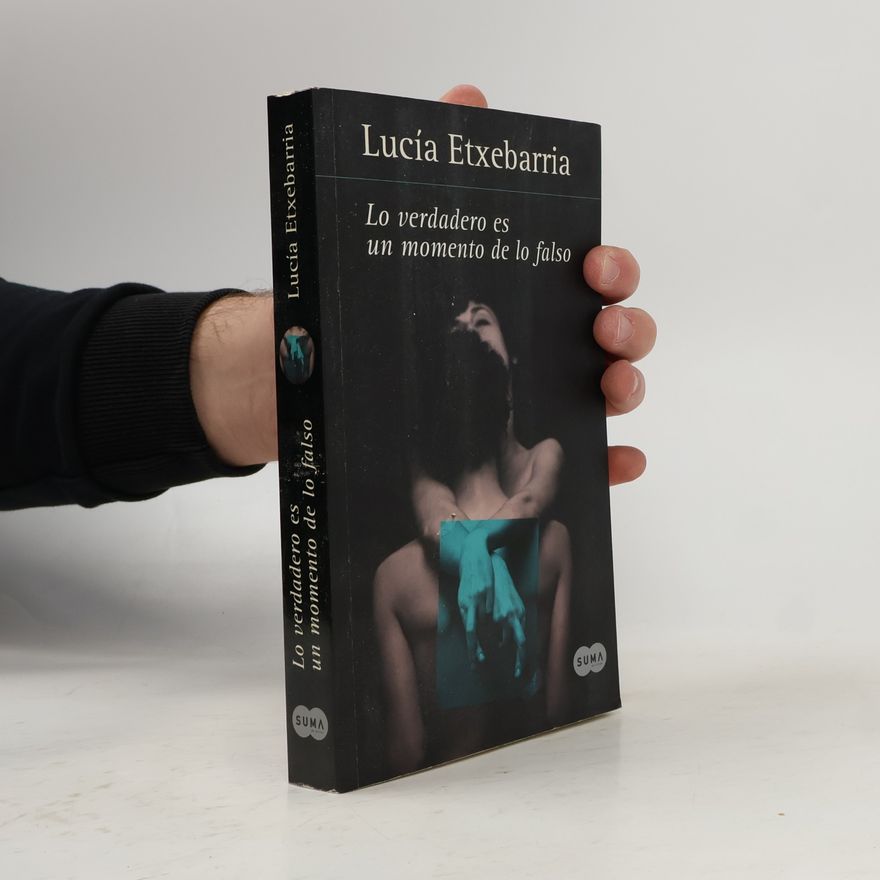Lucía Etxebarria Lo verdadero es un momento de lo falso
