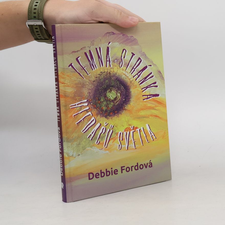 Debbie Ford Temná stránka hledačů světla