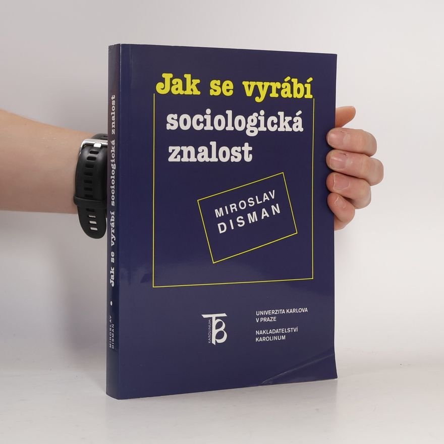 Miroslav Disman Jak se vyrábí sociologická znalost : příručka pro uživatele