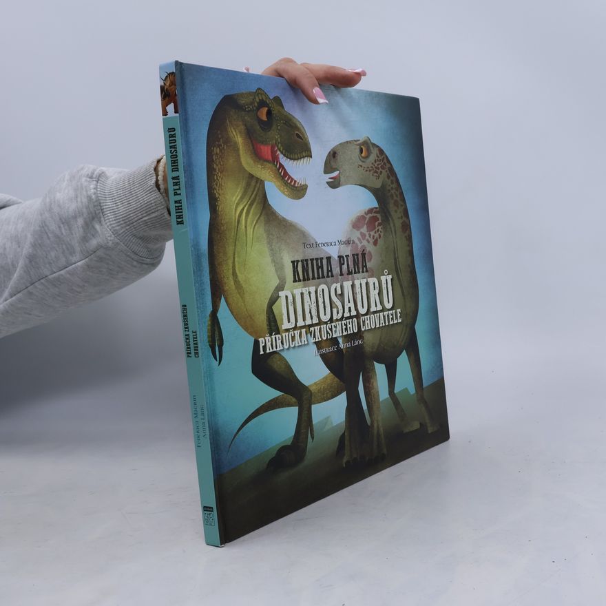 Federica Magrin Kniha plná dinosaurů : příručka zkušeného chovatele