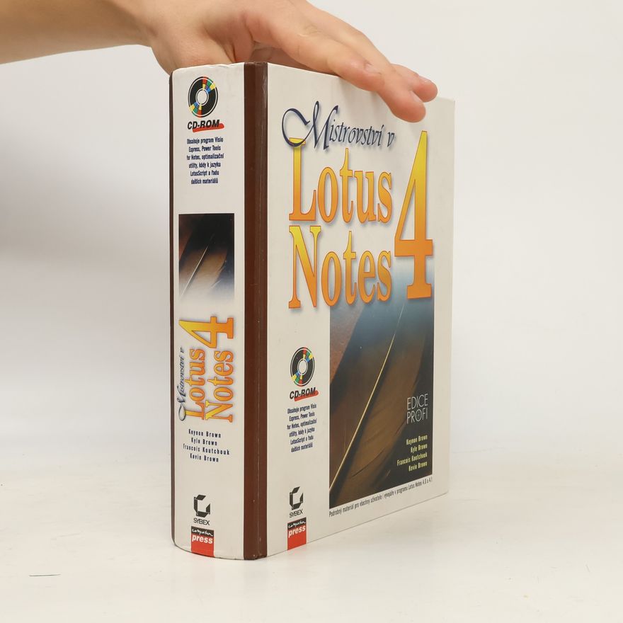 Jan Škvařil Mistrovství v Lotus Notes 4 : podrobný materiál pro všechny uživatele i vývojáře v programu Lotus Notes 4.0 a 4.1