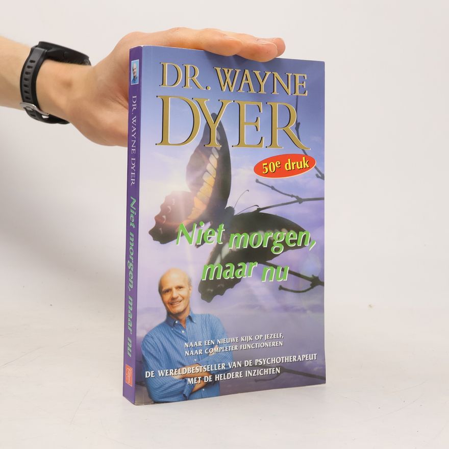 Wayne Walter Dyer Niet morgen, maar nu