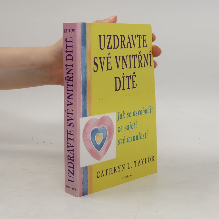 Cathryn L. Taylor Uzdravte své vnitřní dítě