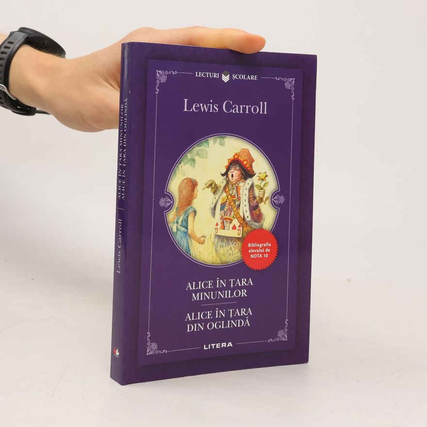 Lewis Carroll Lecturi Școlare: Alice în Țara Minunilor / Alice în Țara din Oglindă - Editie in limba romana