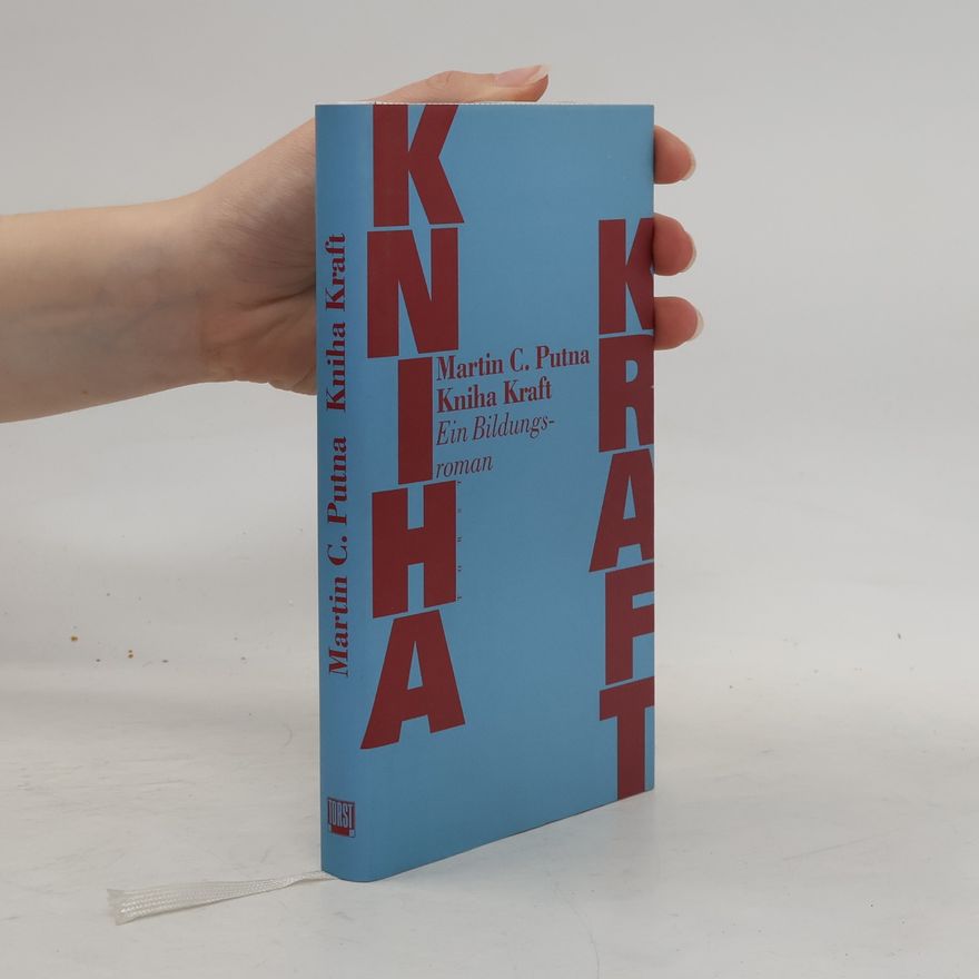 Martin C. Putna Kniha Kraft. Ein Bildungsroman