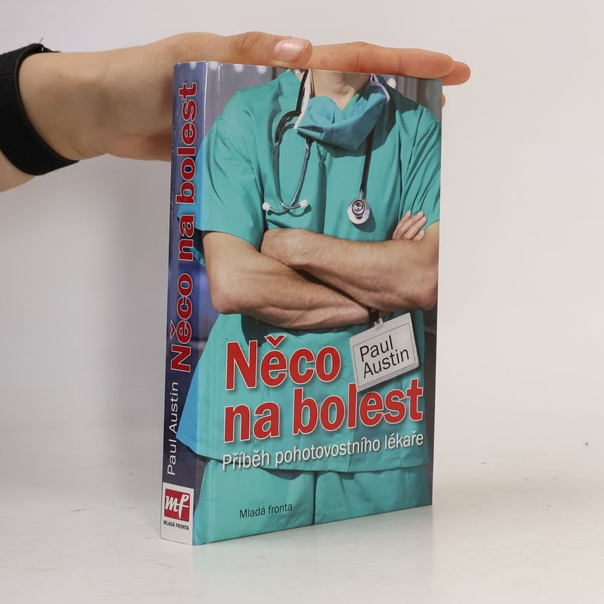 Paul Austin Něco na bolest - Příběh pohotovostního lékaře