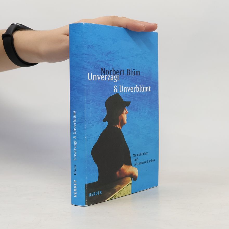 Norbert Blüm Unverzagt & unverblümt
