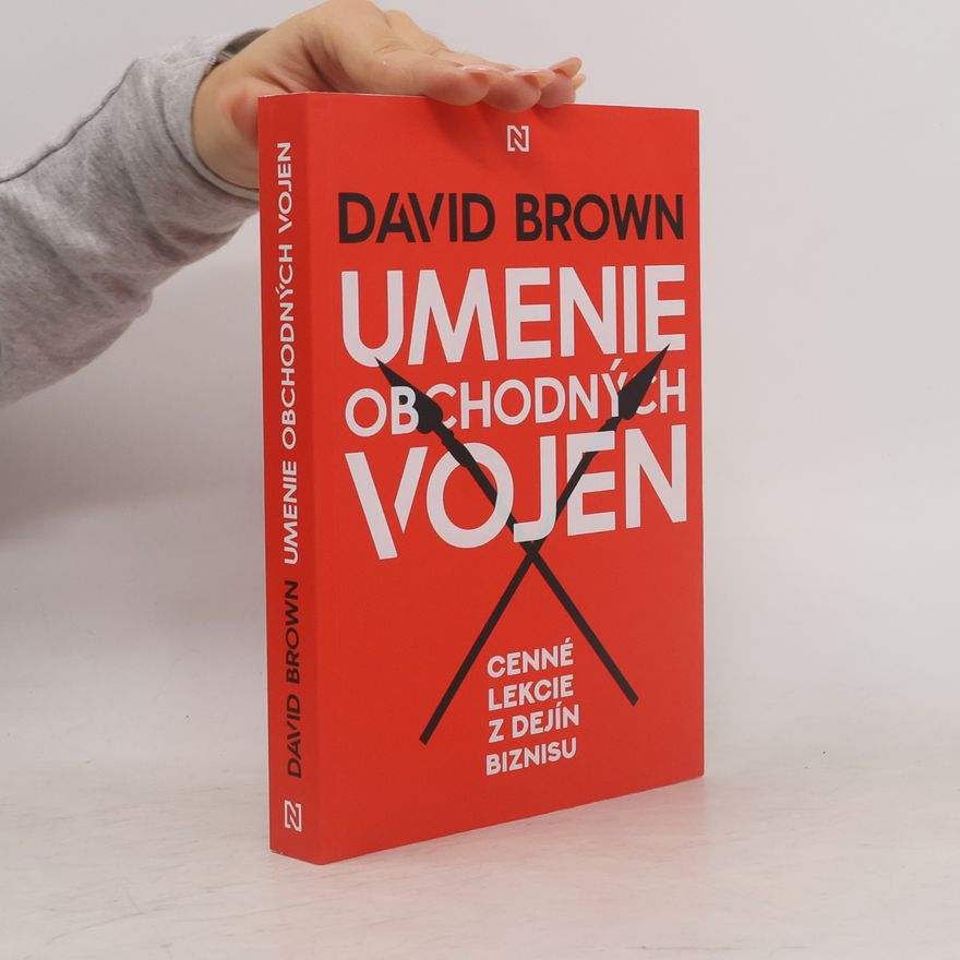 David Brown Umenie obchodných vojen: cenné lekcie z dejín biznisu