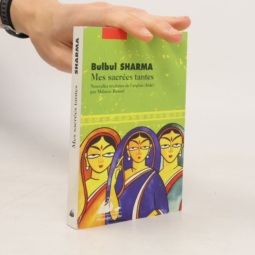 Bulbul Sharma Mes sacrées tantes