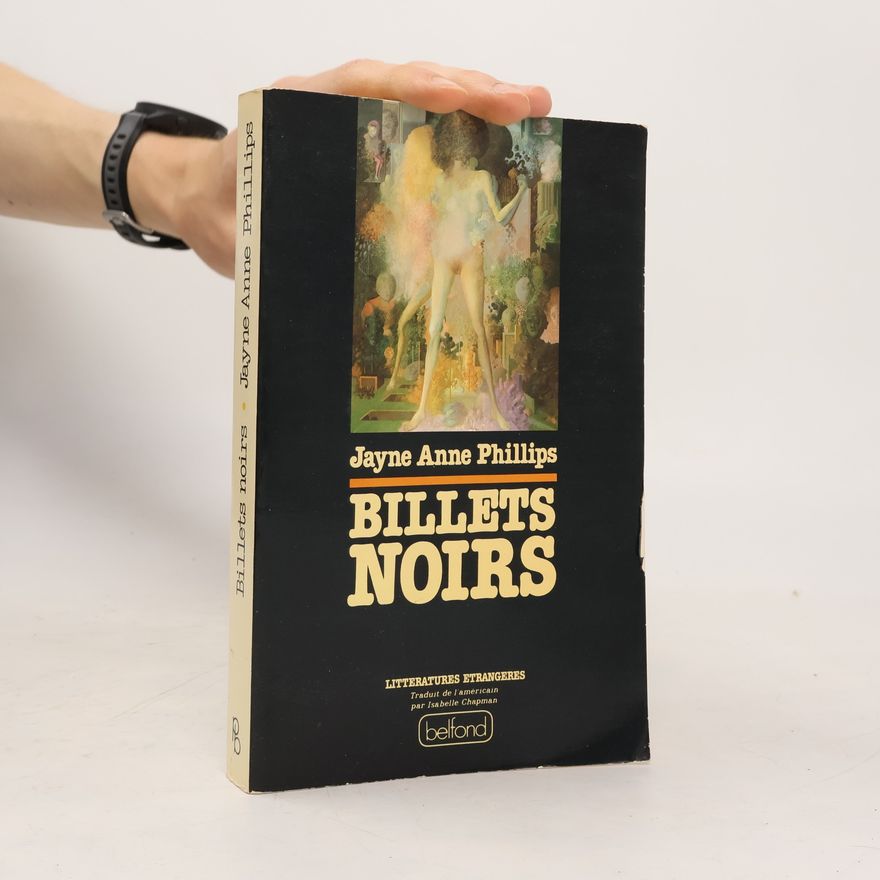 Jayne Anne Phillips Billets noirs