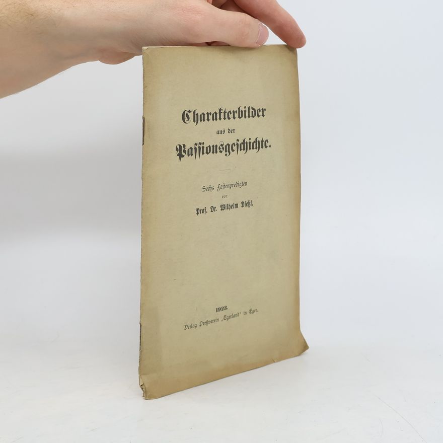 Wilhelm Dießl Charakterbilder aus der Passionsgeschichte