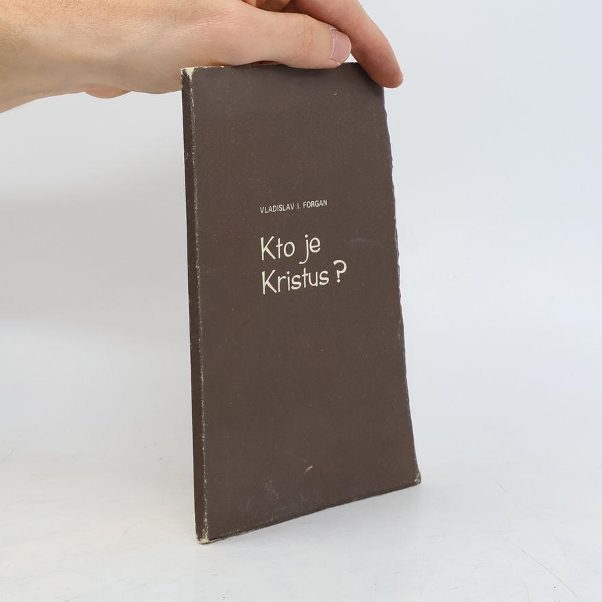 Vladislav I. Forgan Kto je Kristus?