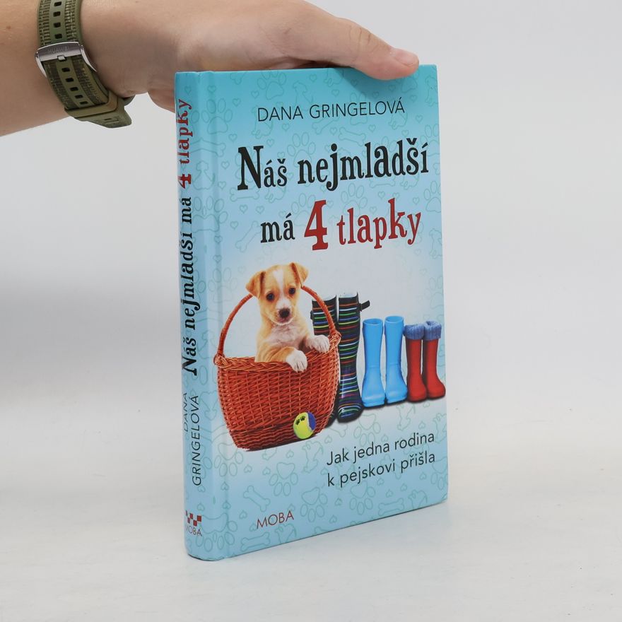 Dana Gringel Náš nejmladší má 4 tlapky : jak jedna rodina k pejskovi přišla