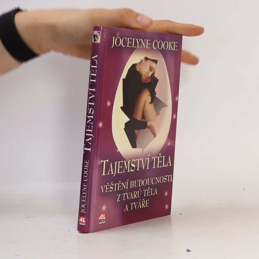 Jocelyne Cooke Tajemství těla. Věštění budoucnosti z tvarů těla a tváře