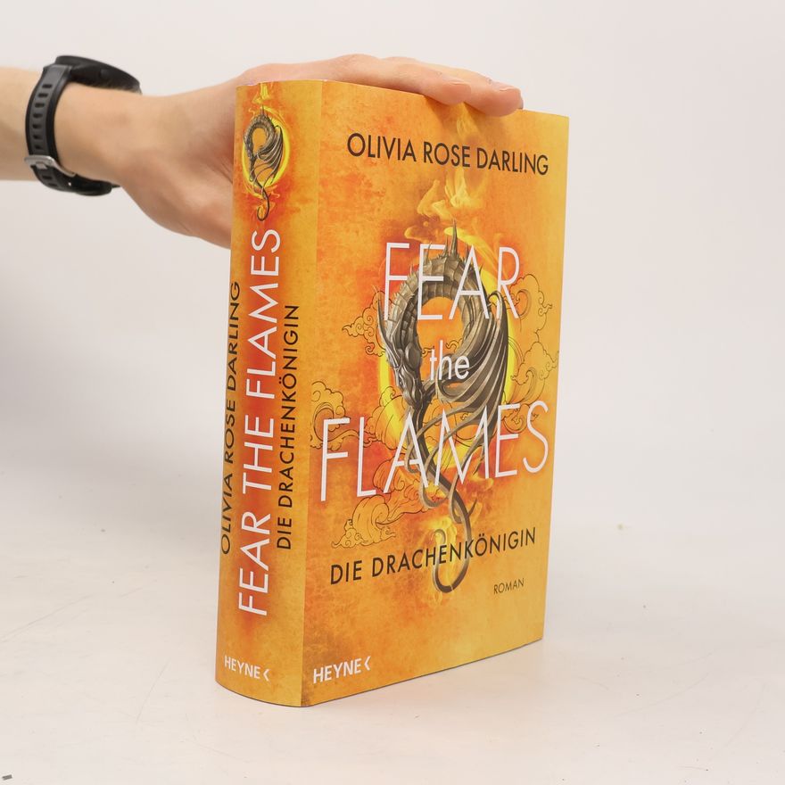Olivia Rose Darling Fear the Flames - Zorn der Drachen