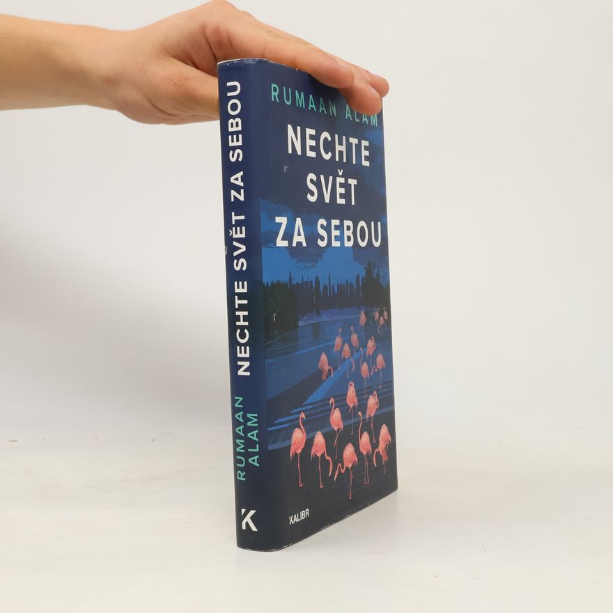 Rumaan Alam Nechte svět za sebou