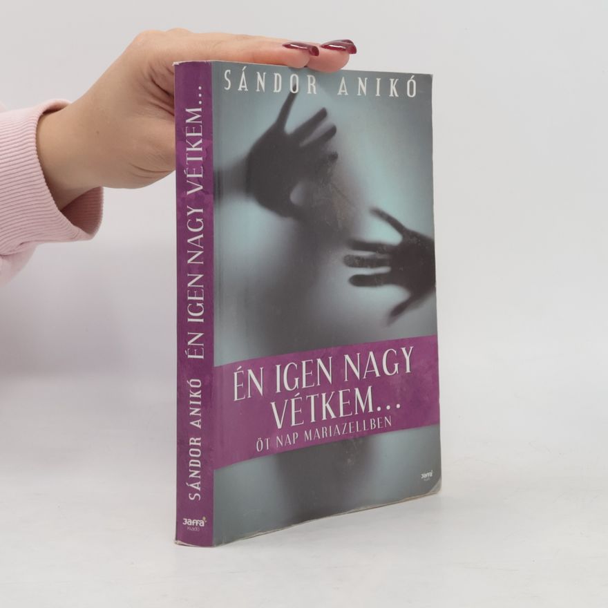 Anikó Sándor Én igen nagy vétkem...