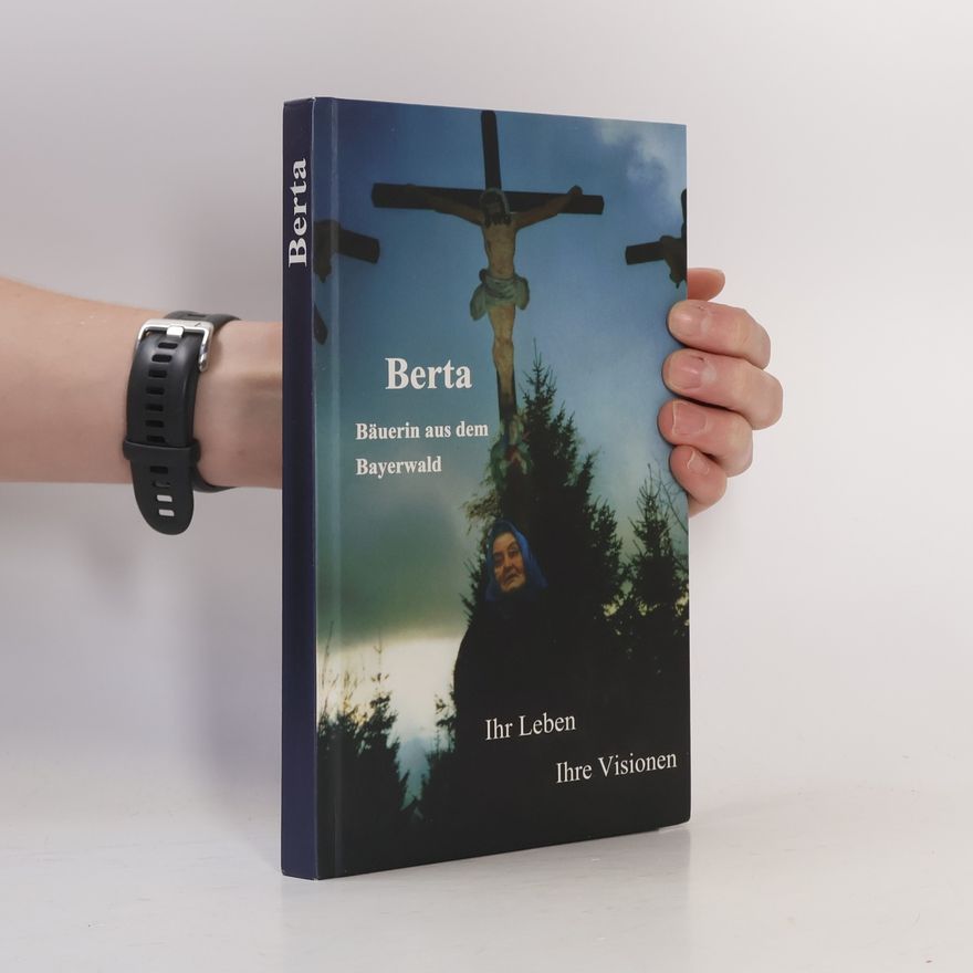 Alois Meiereder  Berta. Bäuerin aus dem Bayerwald