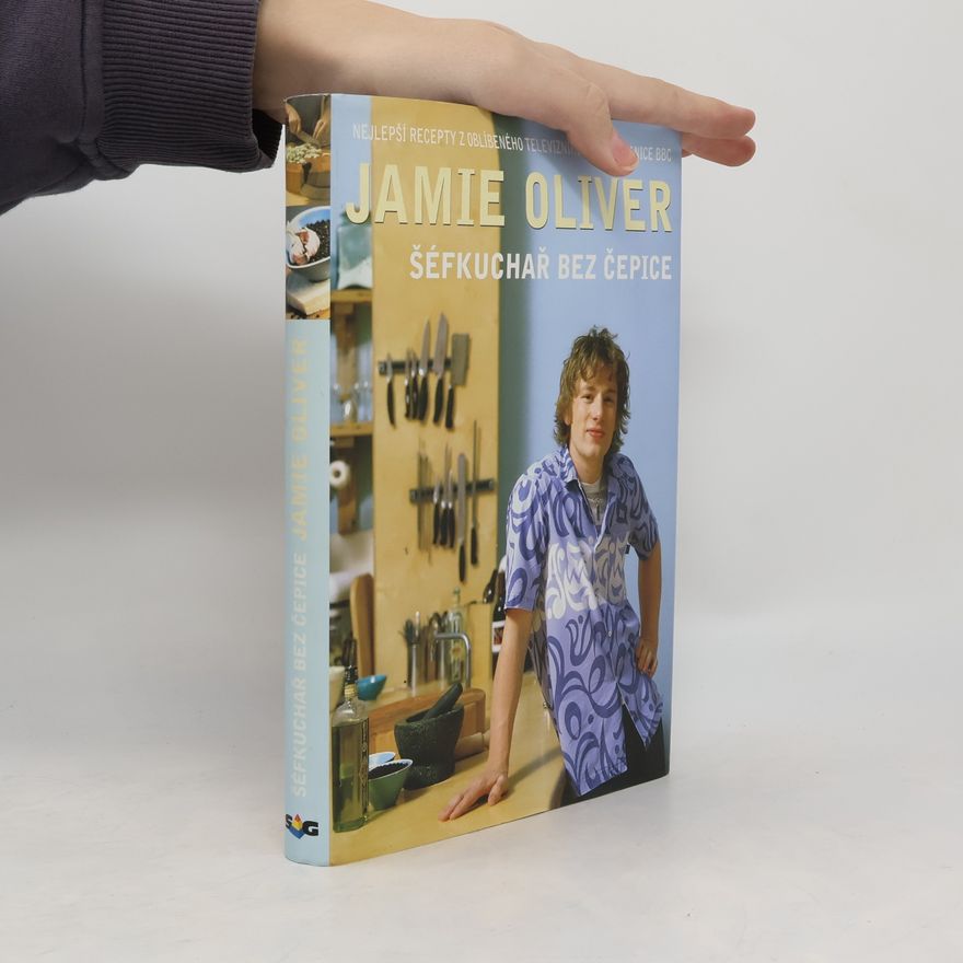 Jamie Oliver Jamie Oliver. Šéfkuchař bez čepice
