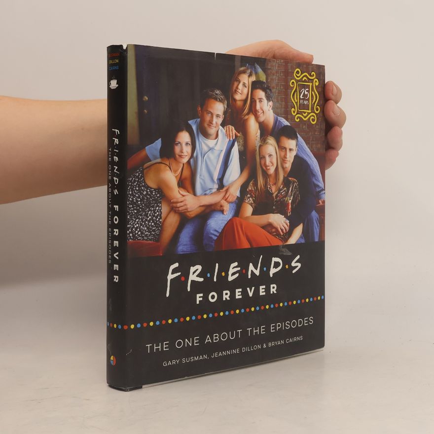 Bryan Cairns Friends Forever [25th Anniversary Ed:] the One about the Episodes