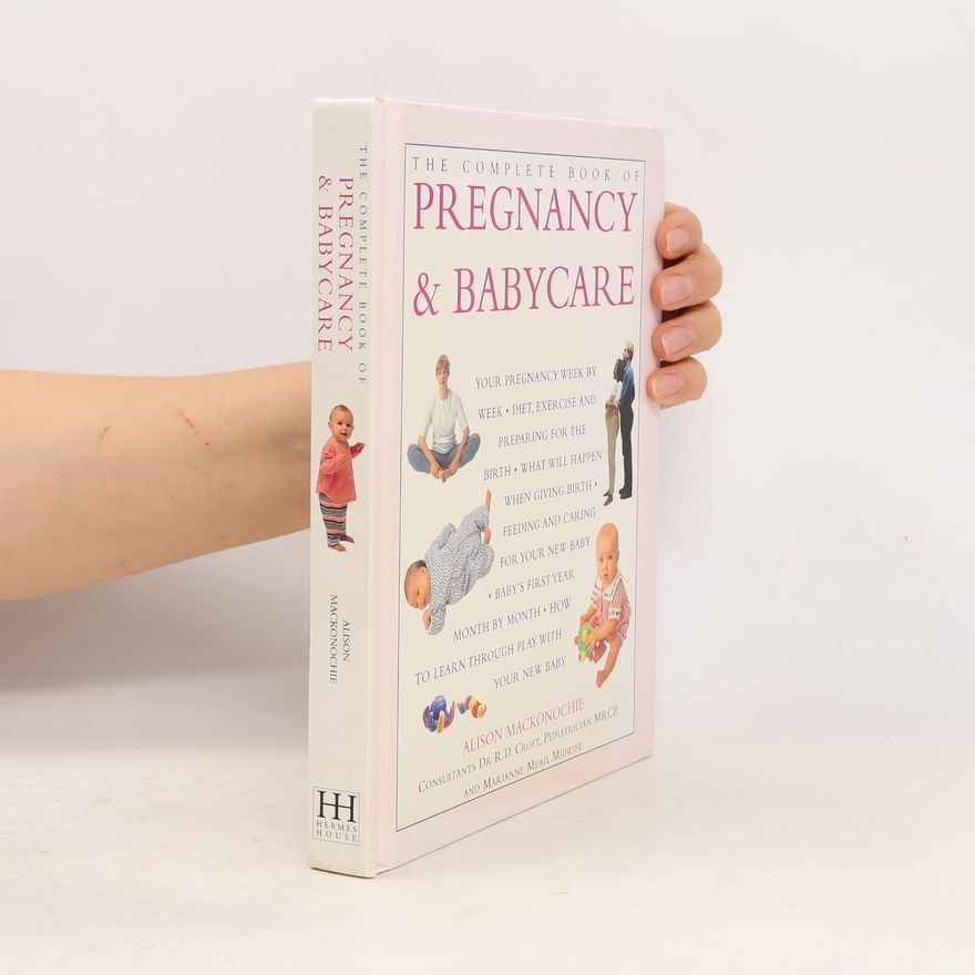 Alison Mackonochie The Complete Book of Pregnancy & Babycare