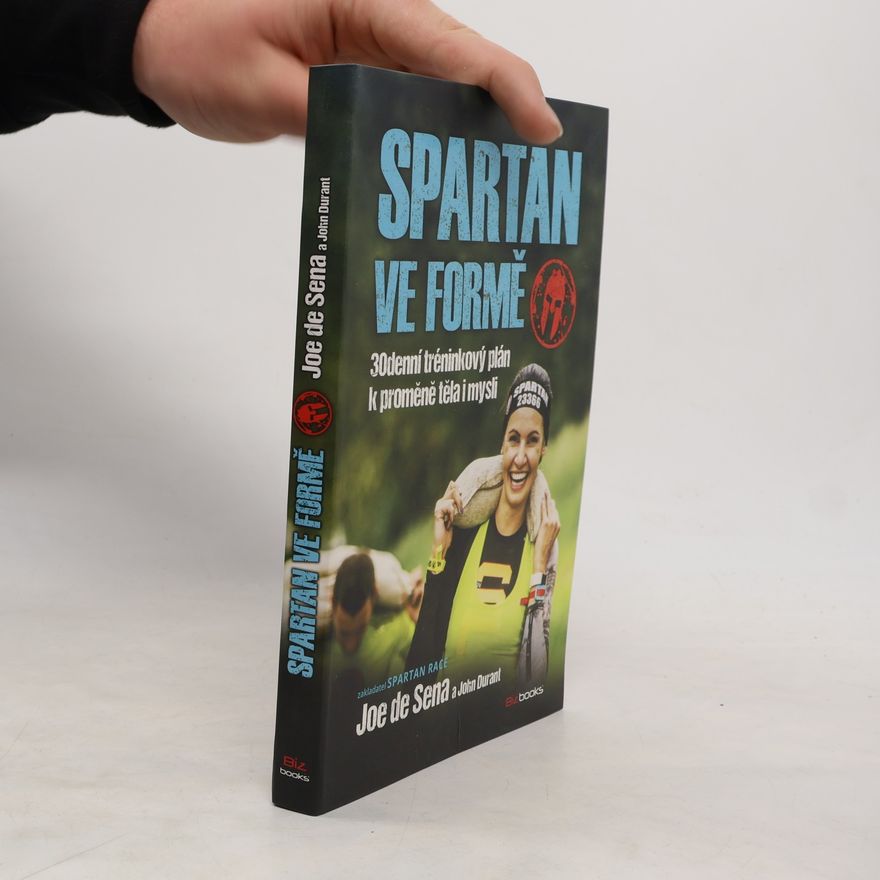Joe De Sena Spartan ve formě : 30denní tréninkový plán k proměně těla i mysli