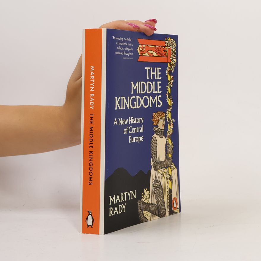 Martyn Rady The Middle Kingdoms