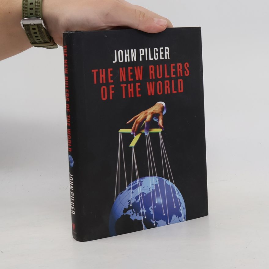 John Pilger The New Rulers of the World