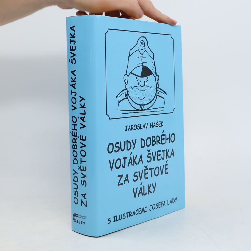 Jaroslav Hašek Osudy dobrého vojáka Švejka za světové války. 1.-4. díl