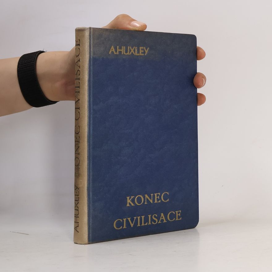 Aldous Huxley Konec civilisace