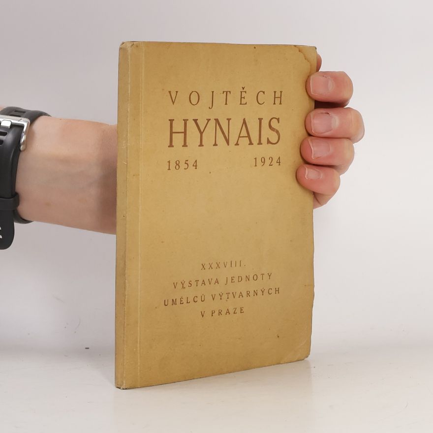 Kolektiv autorů Vojtěch Hynais. 1854 - 1924. XXXVIII. výstava jednoty umělců výtvarných v Praze