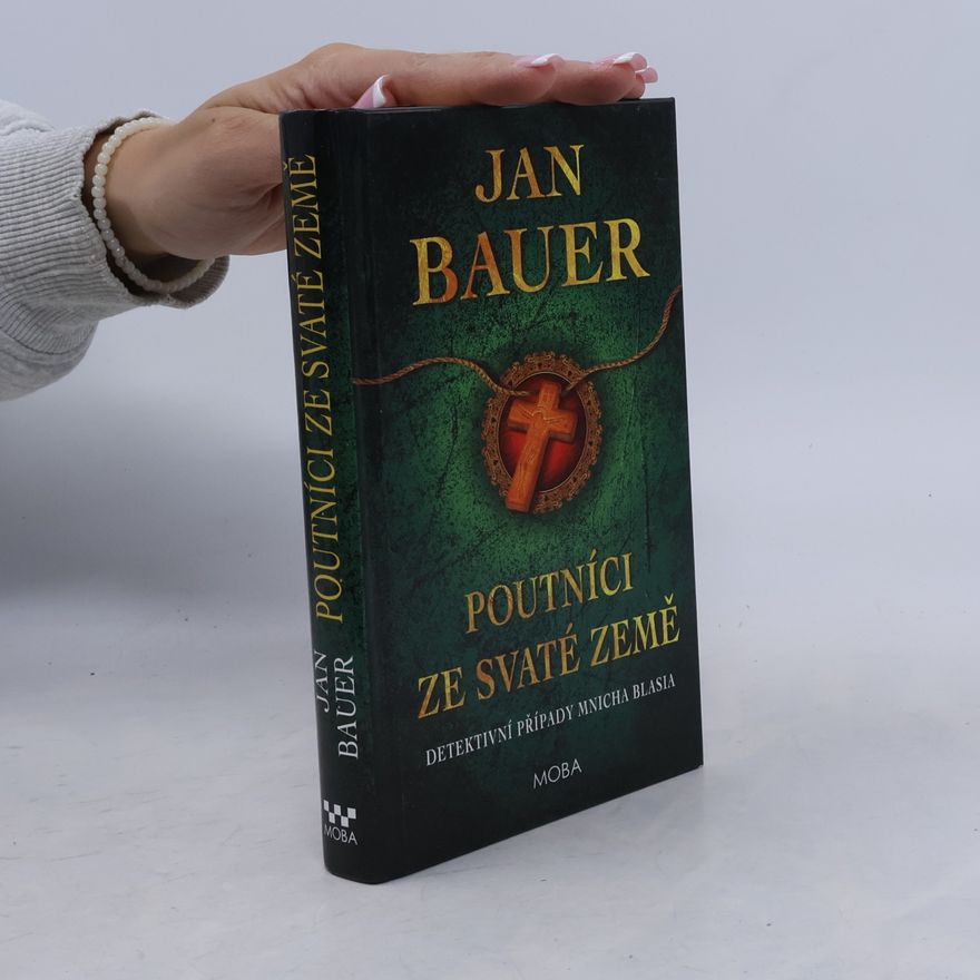 Jan Bauer Poutníci ze Svaté země : Detektivní případy mnicha Blasia