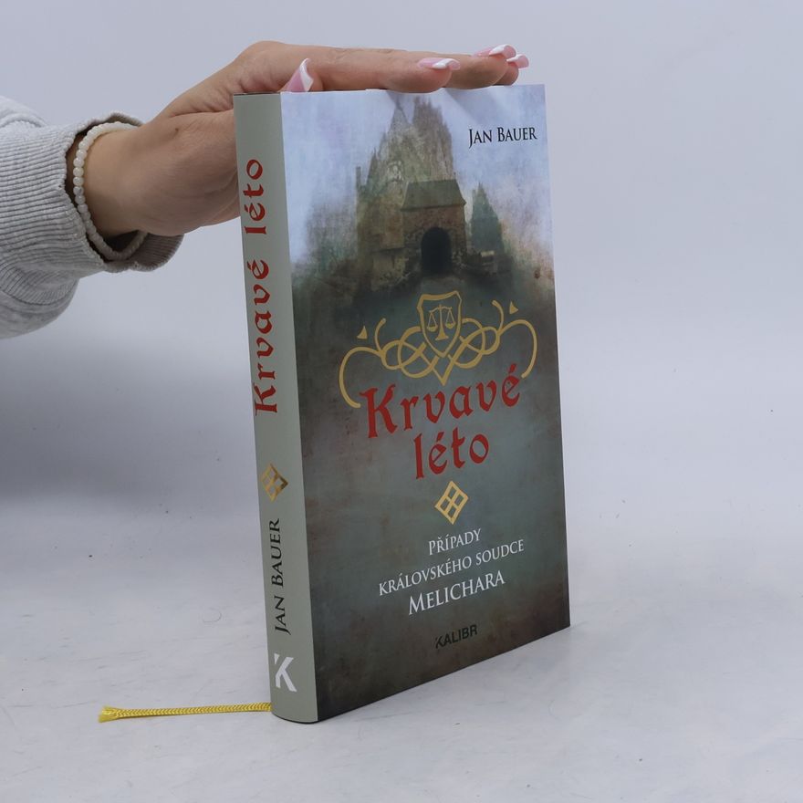 Jan Bauer Krvavé léto : případy královského soudce Melichara